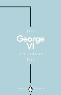 The Dutiful King: George VI (Penguin Monarchs)