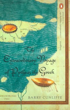 The Extraordinary Voyage of Pytheas the Greek
