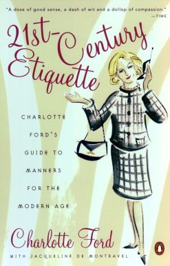 21st-Century Etiquette: Charlotte Ford's Guide to Manners for the Modern Age