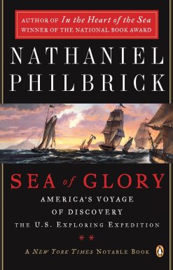 Sea of Glory: America's Voyage of Discovery, The U.S. Exploring Expedition, 1838-1842