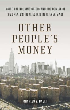 Other People's Money: Inside the Housing Crisis and the Demise of the Greatest Real Estate Deal Ever M ade