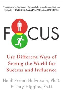 Use Different Ways of Seeing the World for Success and Influence: Focus
