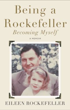 A Memoir: Being a Rockefeller, Becoming Myself