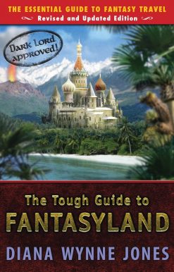 The Tough Guide to Fantasyland: The Essential Guide to Fantasy Travel
