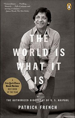 The World Is What It Is: The Authorized Biography Of V S Naipaul