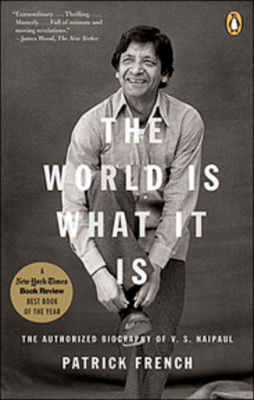 The World Is What It Is: The Authorized Biography Of V S Naipaul