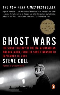The Secret History of the CIA, Afghanistan, and bin Laden, from the Soviet Invasion to September 10, 2001 (Pulitzer Prize Winner): Ghost Wars