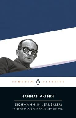 Eichmann in Jerusalem: A Report on the Banality of Evil