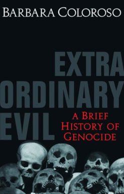 Extraordinary Evil: A Brief History Of Genocide And Why It Matters
