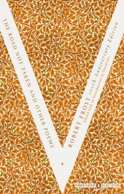 The Road Not Taken and Other Poems: (Penguin Classics Deluxe Edition)