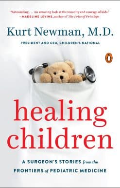 Healing Children: A Surgeon's Stories from the Frontiers of Pediatric Medicine
