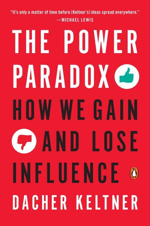 The Power Paradox: How We Gain and Lose Influence