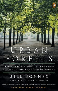 A Natural History of Trees and People in the American Cityscape: Urban Forests