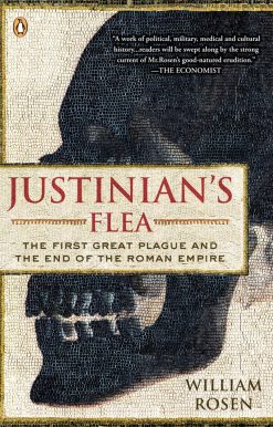 Justinian's Flea: The First Great Plague and the End of the Roman Empire
