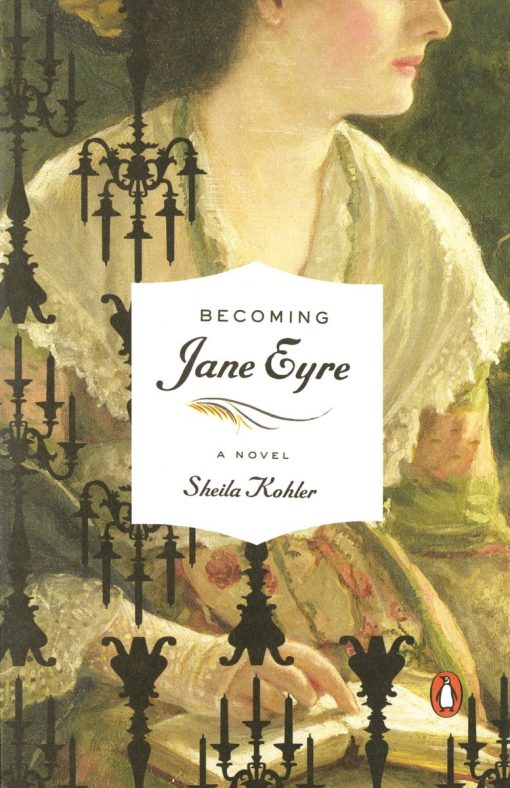 A Novel: Becoming Jane Eyre