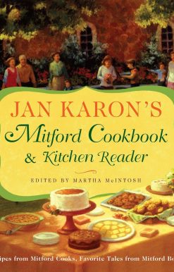 Jan Karon's Mitford Cookbook and Kitchen Reader: Recipes from Mitford Cooks, Favorite Tales from Mitford Books
