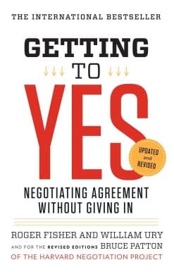 Negotiating Agreement Without Giving In: Getting to Yes