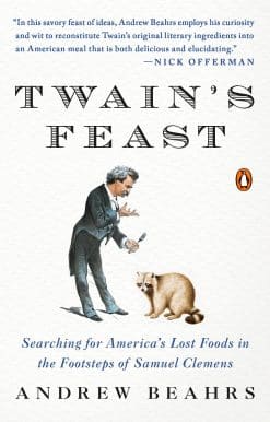 Searching for America's Lost Foods in the Footsteps of Samuel Clemens: Twain's Feast