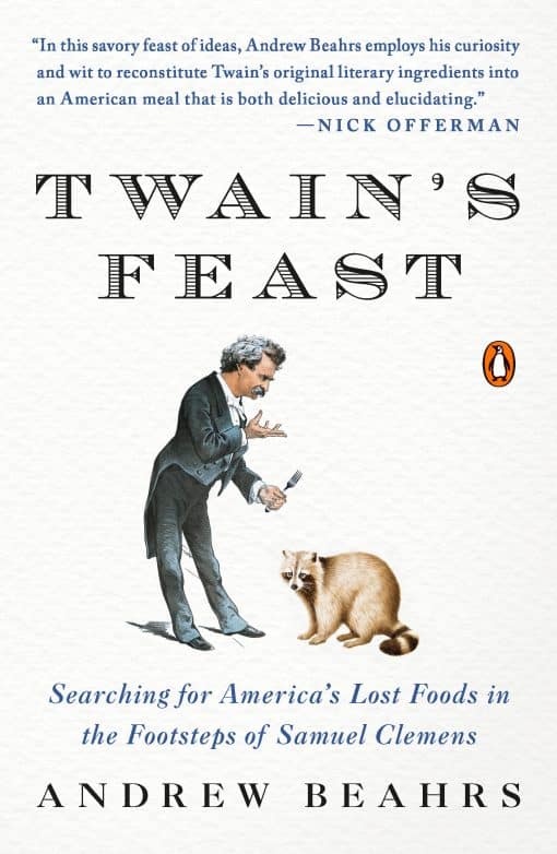 Searching for America's Lost Foods in the Footsteps of Samuel Clemens: Twain's Feast