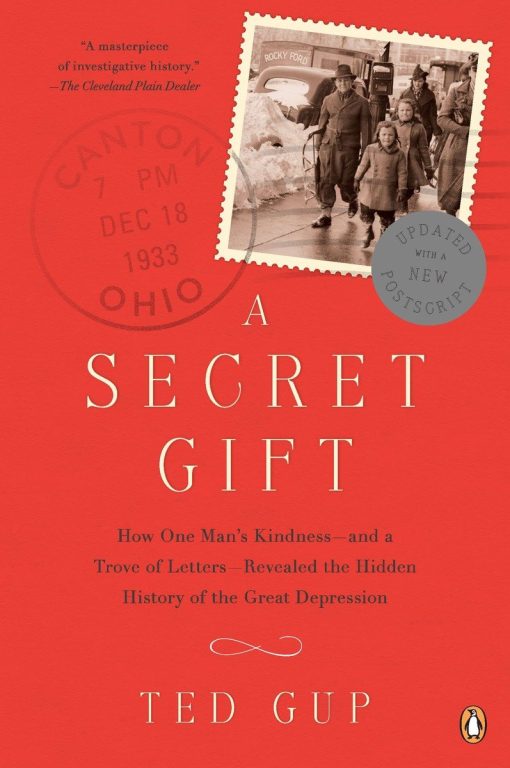 How One Man's Kindness--and a Trove of Letters--Revealed the Hidden History of t he Great Depression: A Secret Gift