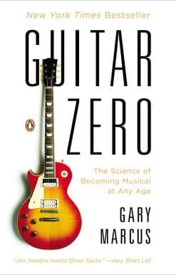 The Science of Becoming Musical at Any Age: Guitar Zero