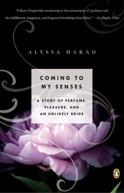 A Story of Perfume, Pleasure, and an Unlikely Bride: Coming to My Senses