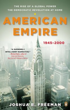 The Rise of a Global Power, the Democratic Revolution at Home, 1945-2000: American Empire
