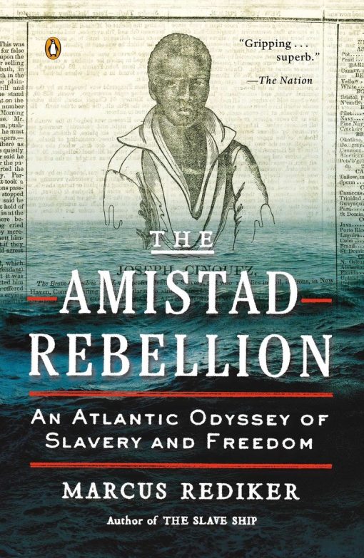 An Atlantic Odyssey of Slavery and Freedom: The Amistad Rebellion