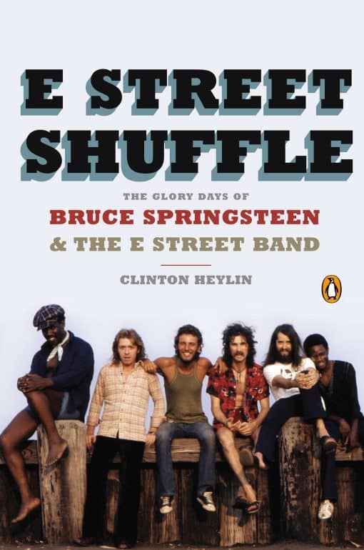 E Street Shuffle: The Glory Days of Bruce Springsteen and the E Street Band