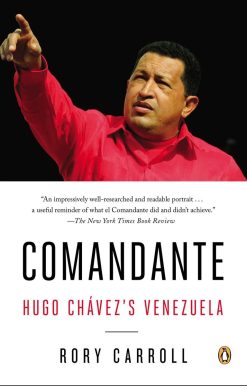 Comandante: Hugo Chávez's Venezuela