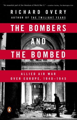 Allied Air War Over Europe, 1940-1945: The Bombers and the Bombed