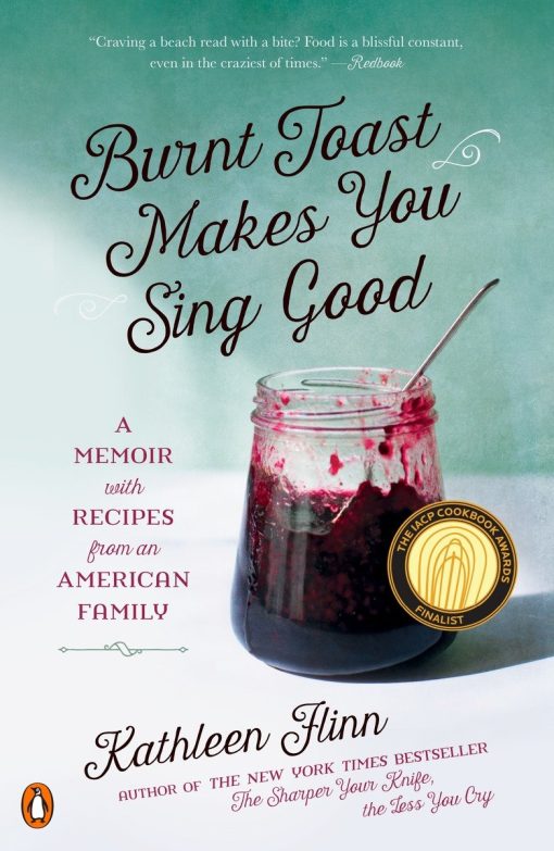 A Memoir with Recipes from an American Family: Burnt Toast Makes You Sing Good