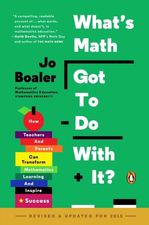 What's Math Got to Do with It?: How Teachers and Parents Can Transform Mathematics Learning and Inspire Success