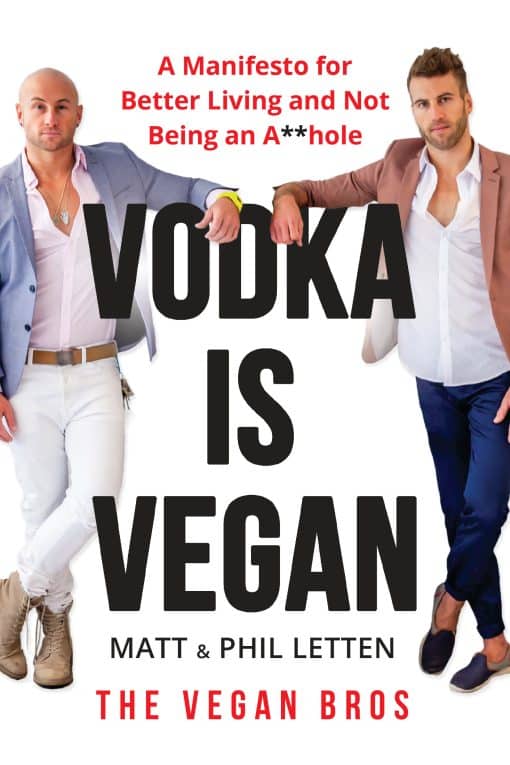 A Vegan Bros Manifesto for Better Living and Not Being an A**hole: Vodka Is Vegan