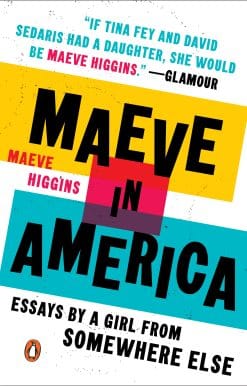 Maeve in America: Essays by a Girl from Somewhere Else