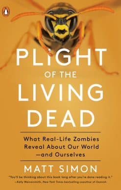 Plight of the Living Dead: What Real-Life Zombies Reveal About Our World--and Ourselves
