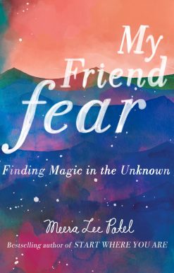 My Friend Fear: Finding Magic in the Unknown