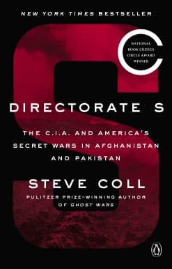 Directorate S: The C.I.A. and America's Secret Wars in Afghanistan and Pakistan