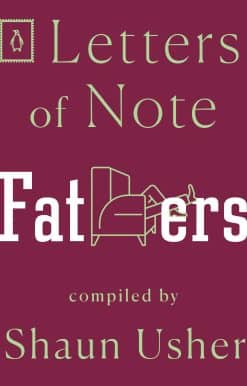 Letters of Note: Fathers:
