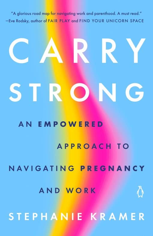 Carry Strong: An Empowered Approach to Navigating Pregnancy and Work