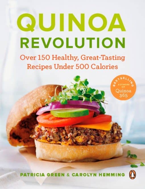 Quinoa Revolution: Over 150 Healthy Great-tasting Recipes Under 500 Calories: A Cookbook