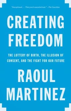 Creating Freedom: Power, Control, and the Fight for Our Future