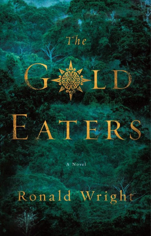 A Novel: The Gold Eaters