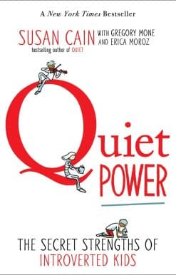 Quiet Power: The Secret Strengths of Introverted Kids
