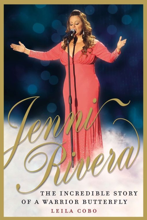 The Incredible Story of a Warrior Butterfly: Jenni Rivera