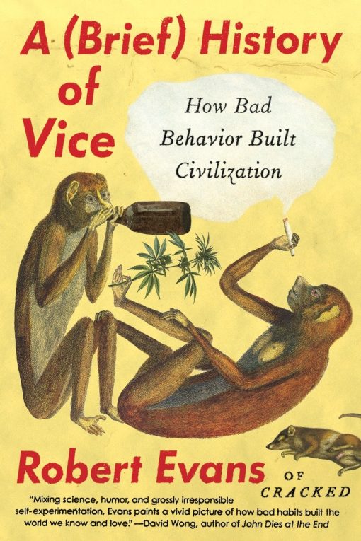 How Bad Behavior Built Civilization: A Brief History of Vice