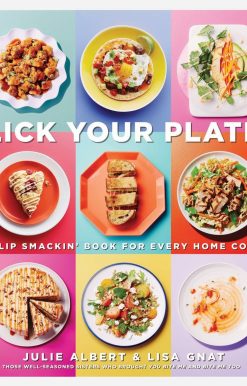 Lick Your Plate: A Lip-Smackin' Book for Every Home Cook: A Cookbook