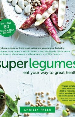 Superlegumes: Eat Your Way to Great Health: A Cookbook