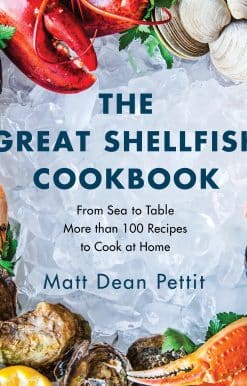 From Sea to Table: More than 100 Recipes to Cook at Home: The Great Shellfish Cookbook