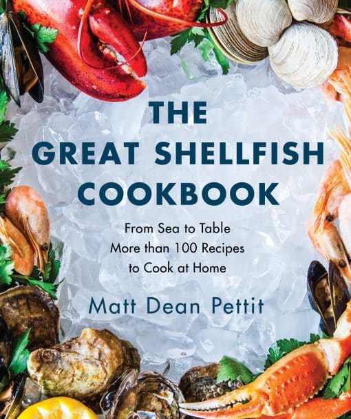From Sea to Table: More than 100 Recipes to Cook at Home: The Great Shellfish Cookbook